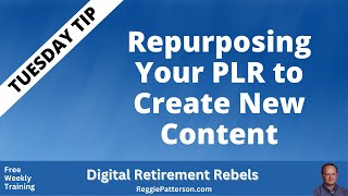 Repurposing Your PLR to Create New Content | Tuesday Tip