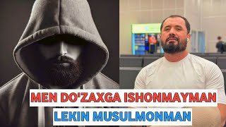 : DO'ZAXGA ISHONMAYMAN LEKIN MUSULMONMAN BAHS /ABROR MUXTOR ALIY