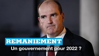 Remaniement : un gouvernement pour 2022 ?