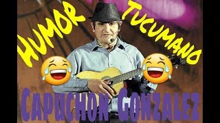 Capuchon Gonzalez - humor tucumano