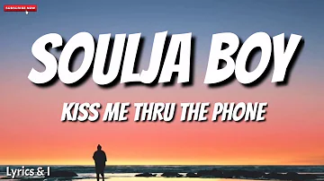 Soulja Boy - Kiss Me Thru The Phone (Lyrics)|Lyrics and I