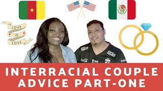 Interracial couple Advice Part 1|Mexico|Cameroon|interracial dating