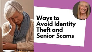 Ways to Avoid Identity Theft and Senior Scams
