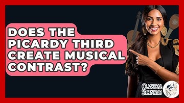 Does The Picardy Third Create Musical Contrast? - Classical Serenade