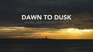 Dawn to Dusk in Ireland&#39;s Ancient East