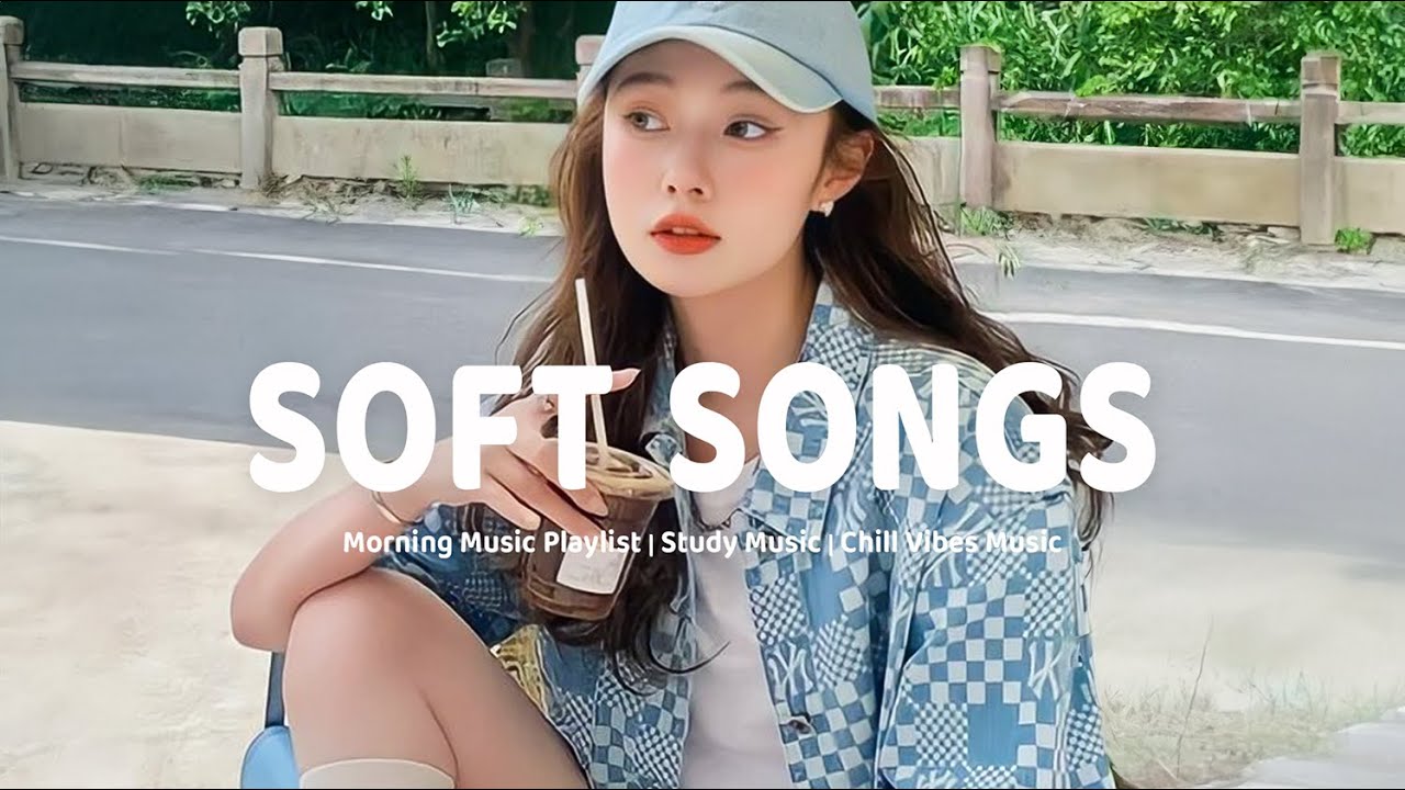 Soft Songs ☕ Wake Up with Calm Vibes Soft Songs ☕ Wake Up with Calm Vibes