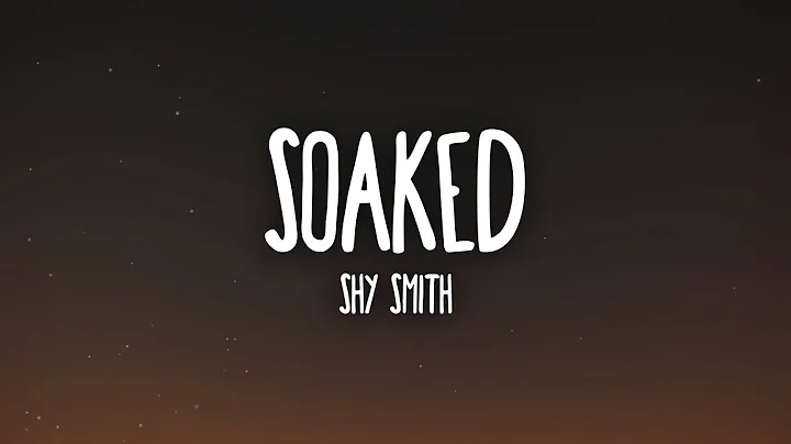 Shy Smith - Soaked (Lyrics) - DayDayNews
