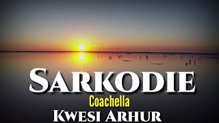 Sarkodie-Coachella ft Kwesi Arthur(Lyrics)