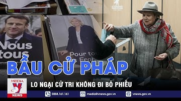 Bầu cử Pháp: Lo ngại cử tri Pháp không đi bỏ phiếu - VNEWS