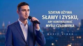 Pieśń uwielbienia | „Szatan używa sławy i zysku, aby kontrolować myśli człowieka”
