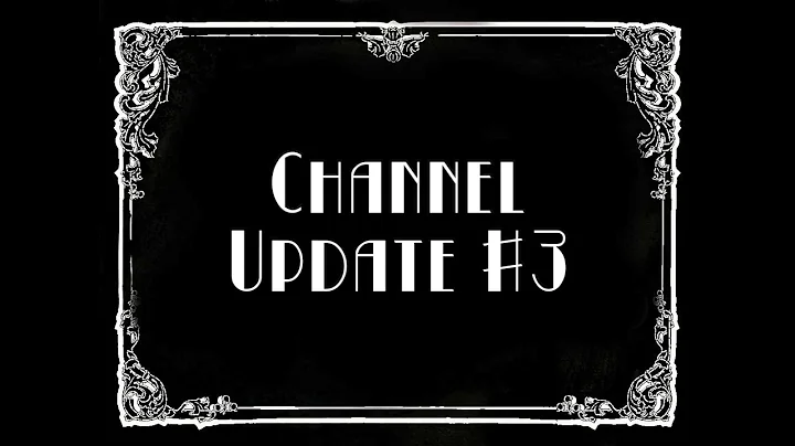 Channel Update #3: Upcoming Videos, Etc.