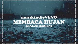 Video thumbnail of "MEMBACA HUJAN - Dialog Hari Ini"