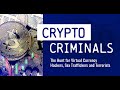 Crypto Criminals: The Hunt for Virtual Currency Hackers, Sex Traffickers and Terrorists