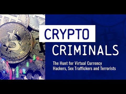 Crypto Criminals: The Hunt for Virtual Currency Hackers, Sex