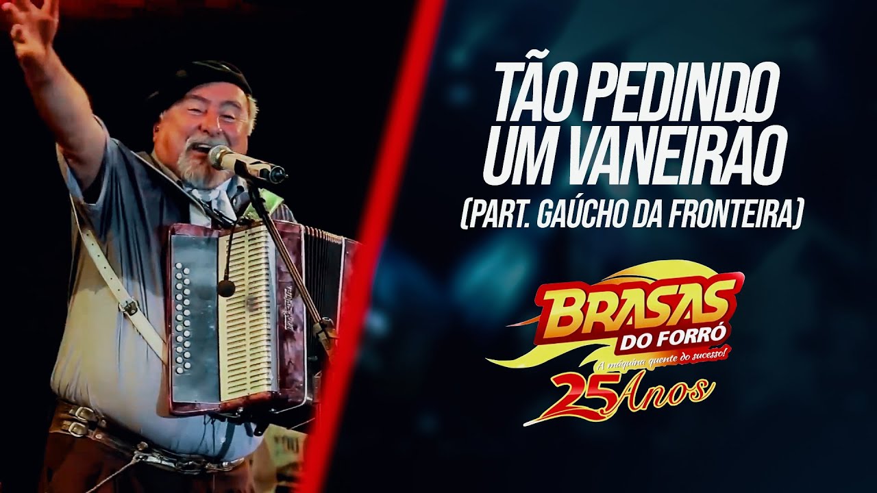 BRASAS DO FORRÓ DVD 25 ANOS Tão pedindo um vaneirão Part Gaúcho da Fronteira YouTube BRASAS DO FORRÓ DVD 25 ANOS Tão pedindo um vaneirão Part Gaúcho da Fronteira YouTube