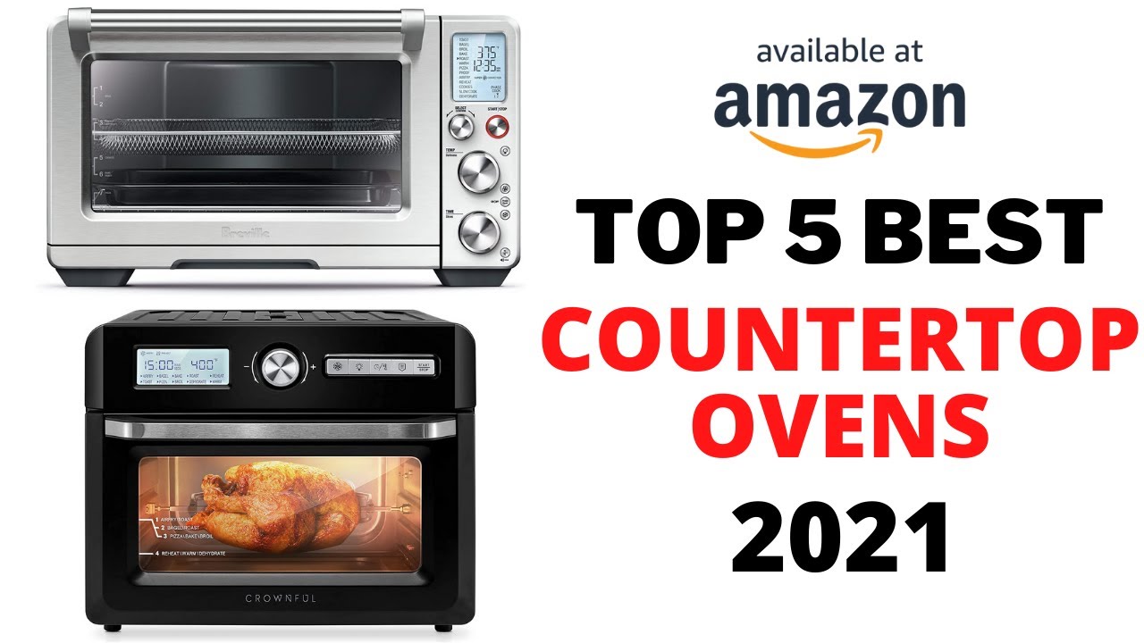 [TOP 5] Best Countertop Ovens You Can Buy in 2021 Top Convection Oven