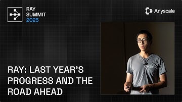 Ray: Last Year’s Progress and the Road Ahead | Ray Summit 2025