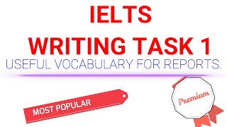 IELTS WRITING TASK 1 VACABULARY. ACADEMIC REPORT VOCABULARY.