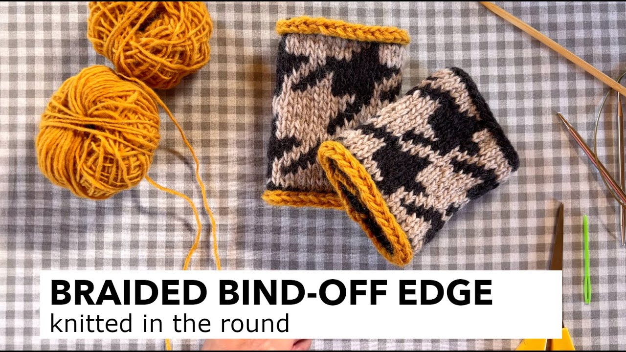 BRAIDED BINDOFF EDGE in the round for a quick & easy sweater