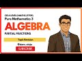 9709 P3 - Algebra - Partial Fractions - Topic Revision
