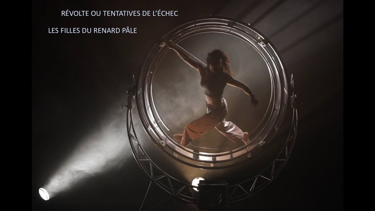 RÉVOLTE OU TENTATIVES DE L'ÉCHEC - Les filles du renard pâle // Création octobre 2023