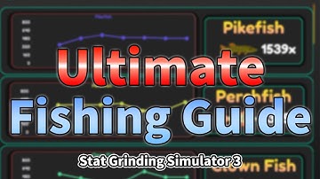 The Ultimate Fishing Guide You Need (stat Grinding Simulator 3)