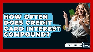 How Often Does Credit Card Interest Compound? - CreditGuide360.com