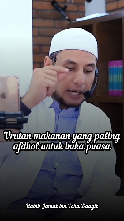 Urutan makanan yang paling afdhol untuk buka puasa - Habib Jamal Baagil