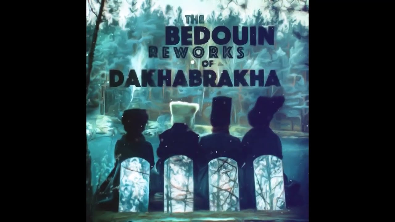 DakhaBrakha   Yahudky Bedouin Reworks