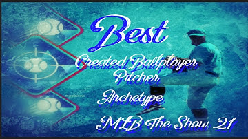 Best Created Pitching Ballplayer Archetype ??? | Pack Opening | MLB The Show 21
