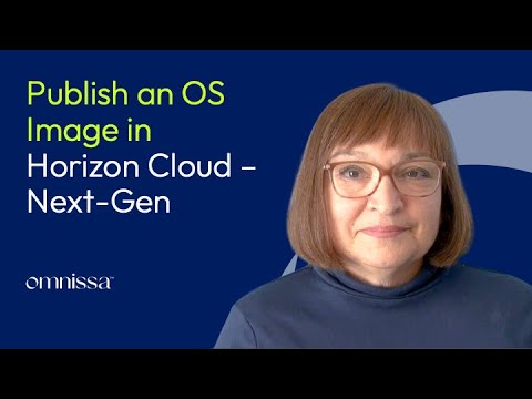 Creating and Publishing a Windows OS Image in Horizon Cloud – Next-Gen