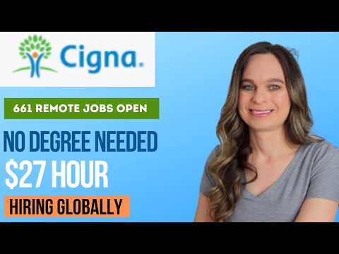 CIGNA HIRING 661 JOBS GLOBALLY $27 HOUR NO DEGREE NEEDED | WORK FROM HOME | Part Time and Full Time