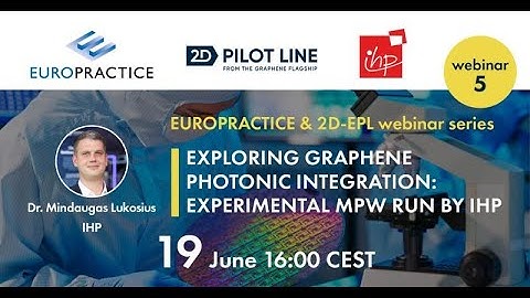 S7-E5 - Graphene webinar series - Part 5 - Exploring Graphene Photonic Integration by IHP