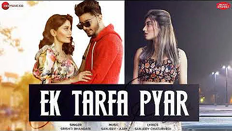 Ek Tarfa Pyar- Aamir, Somya, Doll |Srishti Bhandari |Sanjeev -Ankit |ZeeMusic Originals 