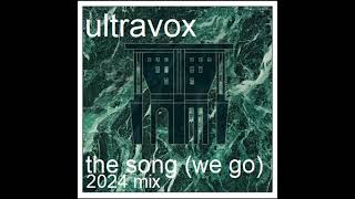 Ultravox - The Song (We Go)  2024 mix