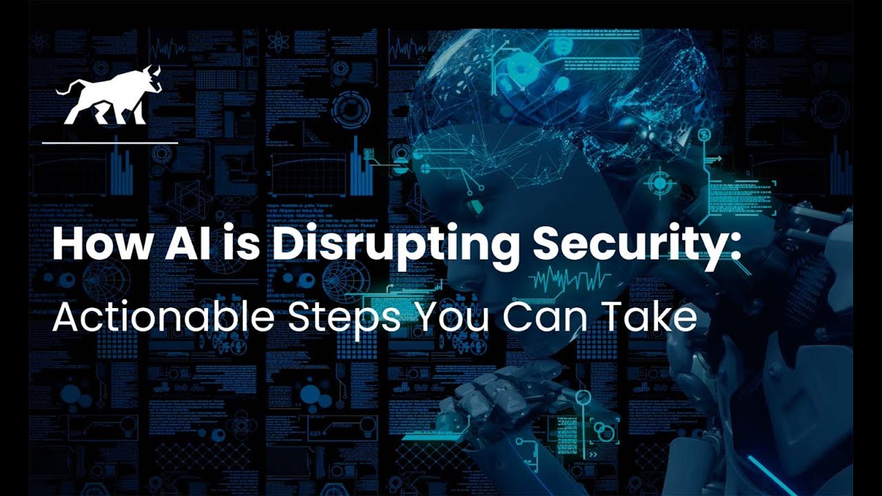 How AI is Disrupting Security: Actionable Steps You Can Take