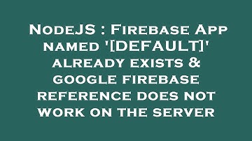 NodeJS : Firebase App named 