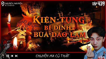 TẬP 439: KIỆN TỤNG BỊ CHƠI BÙA DAO LAM || Chuyện tâm linh có thật ở Hậu Giang || Nguyễn Nguyễn