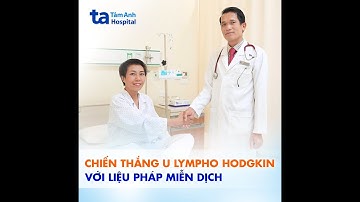 Chiến thắng u lympho Hodgkin với liệu pháp miễn dịch | TS.BS Vũ Hữu Khiêm | BVĐK Tâm Anh