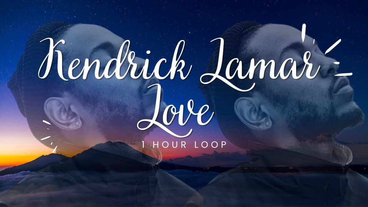 Kendrick Lamar - Love | 1 Hour Loop