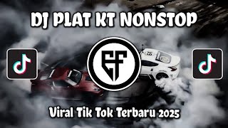 DJ PLAT KT NONSTOP FULL BASS TERBARU DJ PLAT KT VIRAL TIKTOK YANG KALIAN CARI