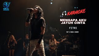Download Lagu Karaoke Mengapa Aku Jatuh Cinta – Fitri | Rock Melankolis Nada Tinggi | NUSANTARA ROCK KARAOKE MP3