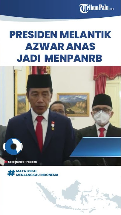 Presiden Jokowi Melantik Azwar Anas Sebagai MenpanRB Gantikan Tjahjo Kumolo, Ini Alasannya