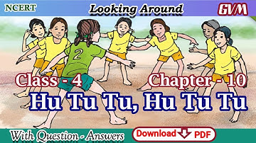 NCERT | Class 4 | EVS | Chapter 10 | Hu Tu Tu, Hu Tu Tu