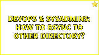 DevOps & SysAdmins: How to rsync to other directory?