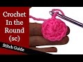 Crochet in the Round Using Single Crochet - Stitch Guide