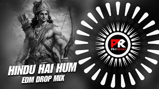 HINDU HAI HUM - EDM DROP MIX || DJ CHANDAN IN THE HOUSE x DJ SORRY || PK REMIX  