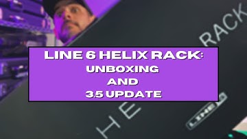 Unboxing: Line 6 Helix Rack & 3.5 Update