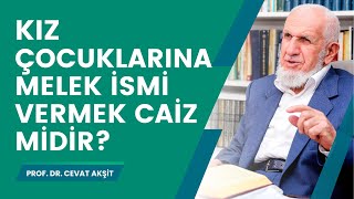 Kız Çocuklarına Melek Adı Vermek Caiz Midir?