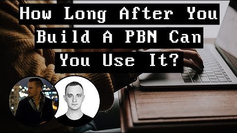 How Long After You Build A PBN Can You Use It?